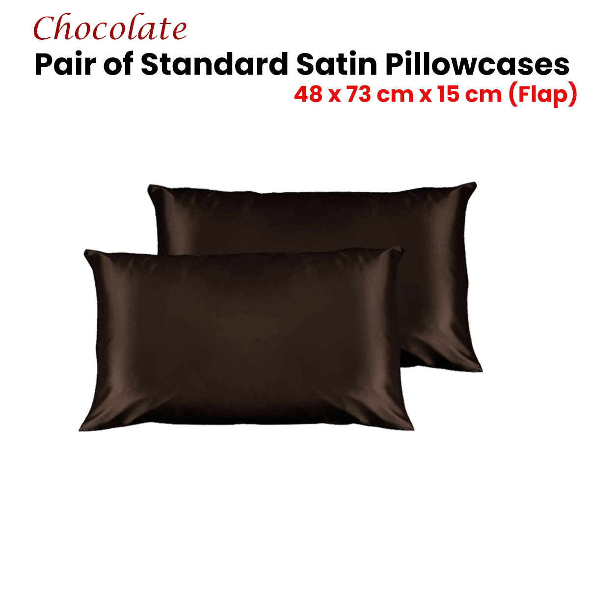Pair of Satin Standard Pillowcases Chocolate 48 x 73 cm x 15cm (Flap) - Home & Garden > Bedding - Zanlana Design and Home Decor